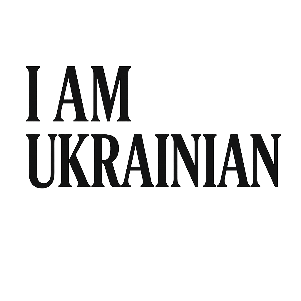 I AM UKRAINIAN